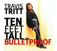 Travis Tritt - Ten Feet Tall And Bulletproof by Travis Tritt (2009) Audio CD