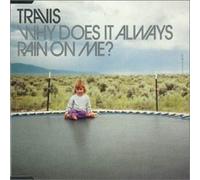 Travis - Why Does It Always Rain On Me?