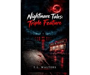 Travis's Nightmare Tales: TRIPLE FEATURE: Three novellas. Three different nightmares. One town where the past never stays buried.