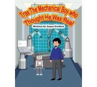 Trax The Mechanical Boy Who Thought He Was Real