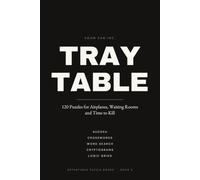 TRAY TABLE: 120 Puzzles for Airplanes, Waiting Rooms and Time to Kill
