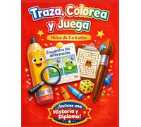 Traza, Colorea y Juega: Libro de Actividades para Niños de 3 a 6 Años con Laberintos, Encuentra las Diferencias y Diploma Final