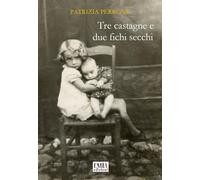 Tre castagne e due fichi secchi. Ediz. integrale