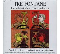 Tre Fontane - Le chant des Troubadours Vol 1/ Les Troubadours Aquitains