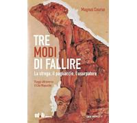 Tre modi di fallire. La strega, il pagliaccio, l’usurpatore. Viaggi attraverso il Cile Mapuche