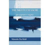 TRE MOTTETTI SACRI: per soprano e organo
