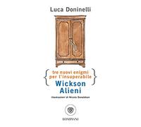 Tre nuovi enigmi per l’insuperabile Wickson Alieni