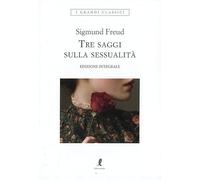 Tre saggi sulla sessualità. Ediz. integrale