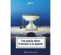 Tre Storie Oltre Il Tempo E Lo Spazio