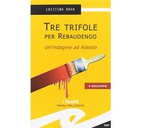 Tre trifole per Rebaudengo. Un'indagine ad Alassio