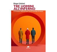 Tre uomini all'inferno. Le avventure dell'impresario teatrale Giuseppe De Santis
