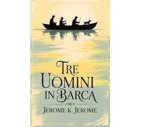 Tre uomini in Barca/ Three Men in a Boat
