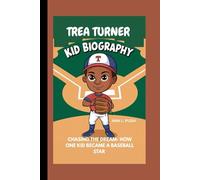TREA TURNER: CHASING THE DREAM - HOW ONE KID BECAME A BASEBALL STAR