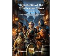 Treacheries of the Troublesome Towns, Tome II: A living town generator for Four Against Darkness, for characters of any level