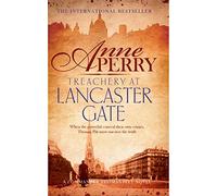 Treachery at Lancaster Gate (Thomas Pitt Mystery, Book 31): Anarchy and corruption stalk the streets of Victorian London