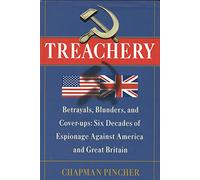 Treachery: Betrayals, Blunders, and Cover-ups: Six Decades of Espionage Against America and Great Britain