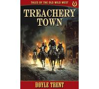 Treachery Town: Tales of the Old Wild West - Book 6