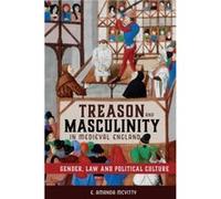 Treason and Masculinity in Medieval England by E. Amanda McVitty E. Amanda McVitty (Auteur)