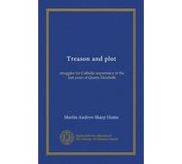Treason and plot: struggles for Catholic supremacy in the last years of Queen Elizabeth
