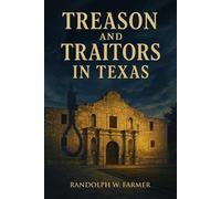 Treason and Traitors in Texas Facilitators of the American Civil War - Randolph Farmer - Histria Academic - ebook (ePub) - Livre