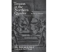 Treason in the Northern Quarter: War, Terror, and the Rule of Law in the Dutch Revolt