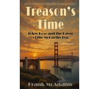 Treason's Time: Tokyo Rose and the Dawn of the McCarthy Era