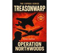 Treasonwarp. Operation Northwoods: Exposing Government and CIA Corruption: The Hidden Agendas, Secret Operations, and Betrayals Behind the Deep State Machine