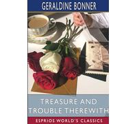 Treasure and Trouble Therewith (Esprios Classics): A Tale of California