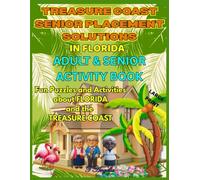 TREASURE COAST SENIOR PLACEMENT SOLUTIONS ADULT & SENIOR ACTIVITY BOOK: Fun Puzzles and Activities about FLORIDA and the TREASURE COAST in large print