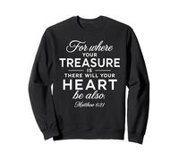 Treasure Heart Scripture Bible Verse Prière Dieu Matthieu 6:21 Sweatshirt