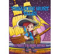 Treasure Hunt Tales: Pirate Adventure Coloring Book for Kids: 30 Fun and Engaging Pirate Scenes to Color - Ships, Treasure Maps, and Swashbuckling Crew for Boys and Girls