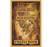Treasure Hunters & Metal Detecting Crossword Puzzle Book: 60 Exciting Crosswords Inspired by Treasure Hunting, Metal Detecting, Lost Relics, and ... 6 X 9 60 PUZZLES 120PAGES WITH SOLUTIONS. S