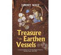 Treasure in Earthen Vessels: A Contextual History of the First Baptist Church in McAdoo, Texas 1919-2019