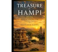 TREASURE IN HAMPI: Discover the Ancient Vijayanagara Ruins, UNESCO Temples, Hidden Trails, Culture, and Expert Itineraries of Karnataka, India