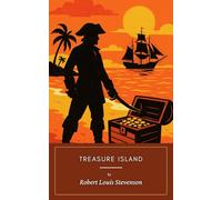 Treasure Island (Annotated): The Original 1883 Pirate Adventure Classic Novel