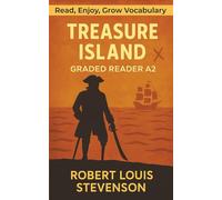 Treasure Island - Graded Reader A2: Retold Short Story for English Learners and Young Adult Classic Lovers - Build Vocabulary with Easy English Books