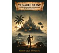 Treasure Island: Original Story Adapted and Annotated for Modern Readers