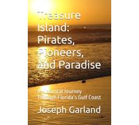Treasure Island: Pirates, Pioneers, and Paradise: A Historical Journey Through Florida’s Gulf Coast