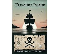 Treasure Island: The 1883 Classic Adventure Novel with Original Illustrations