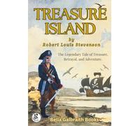 Treasure Island: The Legendary Tale of Treasure, Betrayal, and Adventure.