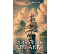 Treasure Island: The Original 1883 Adventure Classic Novel