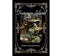 Treasure Island: The Original Pirate Adventure Classic by Robert Louis Stevenson