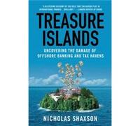 Treasure Islands Uncovering the Damage of Offshore Banking and Tax Havens - Nicholas Shaxson - Pan MacMillan - Livre en Anglais - Paperback Nicholas ShaxsonNicholas Shaxson (Auteur)