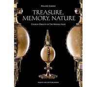 Treasure, Memory, Nature: Church Objects In The Middle Ages (Studies In Medieval And Early Renaissance Art History)