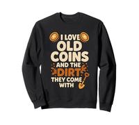 Treasure Relics Lost Coins Find Metal Detecting Adventure Sweatshirt