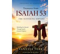 Treasures from Isaiah 53: The Suffering Servant: Beholding the Messiah Through Isaiah's Greatest Prophecy