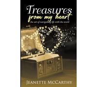 Treasures From My Heart: The Art Of Navigating Life With The Word