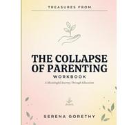 Treasures From The Collapse Of Parenting: A Meaningful Journey Through Education