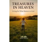 TREASURES in HEAVEN - Living for What Matters to God: Interactive Bible Learning - Learners' Workbook