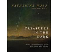 Treasures in the Dark: 90 Reflections on Finding Bright Hope Hidden in the Hurting